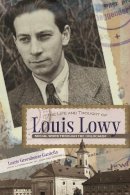 Lorrie Gardella - The Life and Thought of Louis Lowy: Social Work Through the Holocaust (Religion, Theology and the Holocaust) - 9780815609650 - V9780815609650