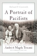 Richard Unsworth - A Portrait of Pacifists: Le Chambon the Holocaust and the Lives of André and Magda Trocmé (Religion, Theology and the Holocaust) - 9780815609704 - V9780815609704