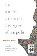 Mahmoud Saeed - The World Through the Eyes of Angels (Middle East Literature In Translation) - 9780815609919 - V9780815609919