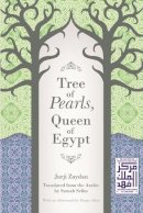 Jurji Zaydan - Tree of Pearls, Queen of Egypt (Middle East Literature in Translation) - 9780815609995 - V9780815609995