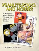 George Lockwood - Peanuts, Pogo, and Hobbes: A Newspaper Editor's Journey Through the World of Comics - 9780815610052 - V9780815610052