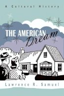 Lawrence Samuel - The American Dream: A Cultural History - 9780815610076 - V9780815610076