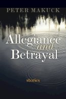 Peter Makuck - Allegiance and Betrayal: Stories - 9780815610151 - V9780815610151