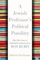 Ron Rubin - A Jewish Professor's Political Punditry: Fifty-Plus Years of Published Commentary By Ron Rubin - 9780815610205 - V9780815610205