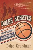 Dolph Grundman - Dolph Schayes and the Rise of Professional Basketball (Sports and Entertainment) - 9780815610403 - V9780815610403