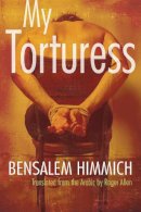 Bensalem Himmich - My Torturess (Middle East Literature In Translation) - 9780815610472 - V9780815610472