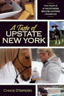 Chuck D'Imperio - A Taste of Upstate New York: The People and the Stories Behind 40 Food Favorites (New York State Series) - 9780815610496 - V9780815610496