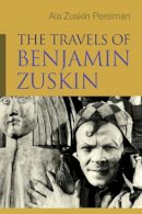 Ala Zuskin Perelman - The Travels of Benjamin Zuskin (Judaic Traditions in Literature, Music, and Art) - 9780815610502 - V9780815610502