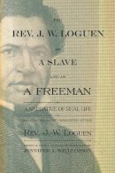 J. W. Loguen - The Rev. J. W. Loguen, as a Slave and as a Freeman: A Narrative of Real Life (New York State Series) - 9780815610687 - V9780815610687