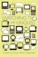 Kristy Beers . Ed(S): Fagersten - Watching TV with a Linguist - 9780815610816 - V9780815610816