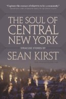 Sean Peter Kirst - The Soul of Central New York: Syracuse Stories - 9780815610830 - V9780815610830