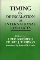 Kriesberg - Timing the de-Escalation of International Conflicts (Peace and Conflict Resolution) - 9780815625216 - V9780815625216