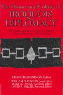 Jennings - The History and Culture of Iroquois Diplomacy: An Interdisciplinary Guide to the Treaties of the Six Nations and Their League (The Iroquois and Their Neighbors) - 9780815626503 - V9780815626503