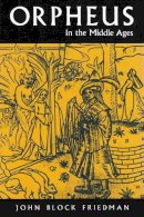 John Block Friedman - Orpheus in Middle Ages (Medieval Studies) - 9780815628255 - V9780815628255