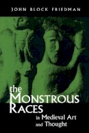 John B. Friedman - The Monstrous Races in Mediaeval Art and Thought - 9780815628262 - V9780815628262