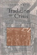 Jacob (Emeritu Katz - Tradition and Crisis: Jewish Society at the End of the Middle Ages (Medieval Studies) - 9780815628279 - V9780815628279