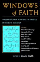 Webb - Windows of Faith: Muslim Women Scholar-Activists of North America (Women and Gender in Religion) - 9780815628521 - V9780815628521