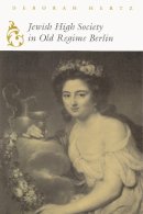 Deborah Hertz - Jewish High Society in Old Regime Berlin (Modern Jewish History) - 9780815629559 - V9780815629559