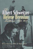 Antje Lemke - The Albert Schweitzer - Helene Bresslau Letters, 1902-1912 (Albert Schweitzer Library) - 9780815629948 - V9780815629948