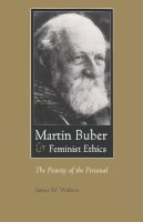 James W. Walters - Martin Buber and Feminist Ethics - 9780815630104 - V9780815630104