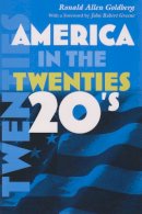 Ronald Goldberg - America in the Twenties (America in the Twentieth Century) - 9780815630333 - V9780815630333