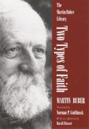 Martin Buber - Two Types of Faith: A Study of the Interpenetration of Judaism and Christianity (Martin Buber Library) - 9780815630340 - V9780815630340