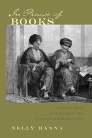 Nelly Hanna - In Praise of Books: A Cultural History of Cairo's Middle Class, Sixteenth Through the Eighteenth Century (Middle East Studies Beyond Dominant Paradigms) - 9780815630364 - V9780815630364