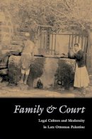 Iris Agmon - Family Court: Legal Culture and Modernity in Late Ottoman Palestine (Middle East Studies Beyond Dominant Paradigms) - 9780815630623 - V9780815630623