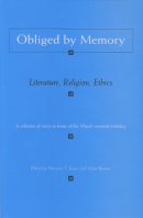 Steven Katz - Obliged By Memory: Literature, Religion, Ethics (Religion, Theology and the Holocaust) - 9780815630647 - V9780815630647