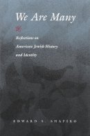 Edward Shapiro - We Are Many: Reflections on American Jewish History and Identity (Modern Jewish History) - 9780815630753 - V9780815630753