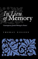 Thomas Nolden - In Lieu of Memory: Contemporary Jewish Writing in France (Judaic Traditions in Literature, Music, and Art) - 9780815630890 - V9780815630890