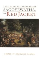 Granville Ganter - The Collected Speeches of Sagoyewatha, or Red Jacket (The Iroquois and Their Neighbors) - 9780815630968 - V9780815630968