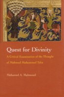 Mohamed Mahmoud - Quest for Divinity: A Critical Examination of the Thought of Mahmud Muhammad Taha (Modern Intellectual and Political History of the Middle East) - 9780815631002 - V9780815631002