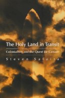 Steven Salaita - Holy Land  in Transit: Colonialism and the Quest for Canaan (Middle East Studies Beyond Dominant Paradigms) - 9780815631255 - V9780815631255