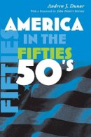 Andrew J. Dunar - America in the Fifties (America in the Twentieth Century) - 9780815631286 - V9780815631286