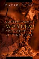 David Cook - Contemporary Muslim Apocalyptic Literature (Religion and Politics) - 9780815631958 - V9780815631958