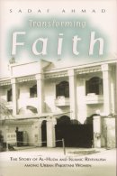 Sadaf Ahmad - Transforming Faith: The Story of Al-Huda and Islamic Revivalism Among Urban Pakistani Women (Gender and Globalization) - 9780815632092 - V9780815632092