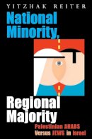 Yitzhak Reiter - National Minority, Regional Majority: Palestinian Arabs Versus Jews in Israel (Syracuse Studies on Peace and Conflict Resolution) - 9780815632306 - V9780815632306