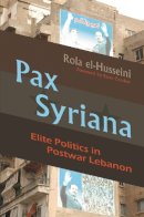 Unknown - Pax Syriana: Elite Politics in Postwar Lebanon (Modern Intellectual and Political History of the Middle East) - 9780815633044 - V9780815633044