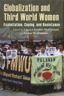 Ligaya McGovern - Globalization and Third World Women: Exploitation, Coping and Resistance - 9780815633051 - V9780815633051