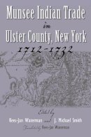 Kees-Jan Waterman - Munsee Indian Trade in Ulster County New York 1712-1732 (Iroquois & Their Neighbors (Hardcover)) - 9780815633167 - V9780815633167