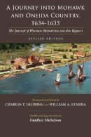 Charles Gehring - A Journey into Mohawk and Oneida Country, 1634-1635: The Journal of Harmen Meyndertsz van den Bogaert (Iroquois and Their Neighbors) - 9780815633228 - V9780815633228