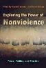  - Exploring the Power of Nonviolence: Peace, Politics, and Practice (Syracuse Studies on Peace and Conflict Resolution) - 9780815633402 - V9780815633402