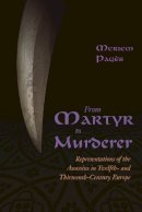 Meriem Pagès - From Martyr to Murderer: Representations of the Assassins in Twelfth- and Thirteenth-Century Europe - 9780815633709 - V9780815633709