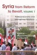 Raymond Hinnebusch - Syria from Reform to Revolt, Volume 1: Political Economy and International Relations (Modern Intellectual and Political History of the Middle East) - 9780815633778 - V9780815633778