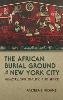 Andrea E. Frohne - The African Burial Ground in New York City: Memory, Spirituality, and Space (New York State Series) - 9780815634010 - V9780815634010