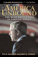 James M. Lindsay - America Unbound: The Bush Revolution in Foreign Policy - 9780815716884 - KI20002045