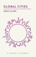 Greg Clark - Global Cities: A Short History (The Short Histories) - 9780815728917 - V9780815728917