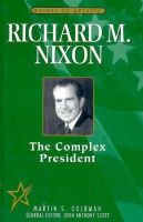 J. Scott (Ed.) - Richard M.Nixon: The Complex President (Makers of America) - 9780816033973 - KST0018333