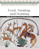 Emory Dean Keoke - Food, Farming, and Hunting (American Indian Contributions to the World) - 9780816053933 - V9780816053933